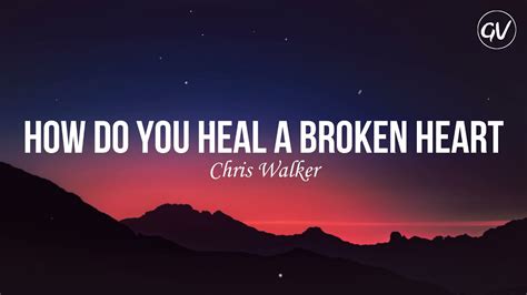 how do you heal the broken heart